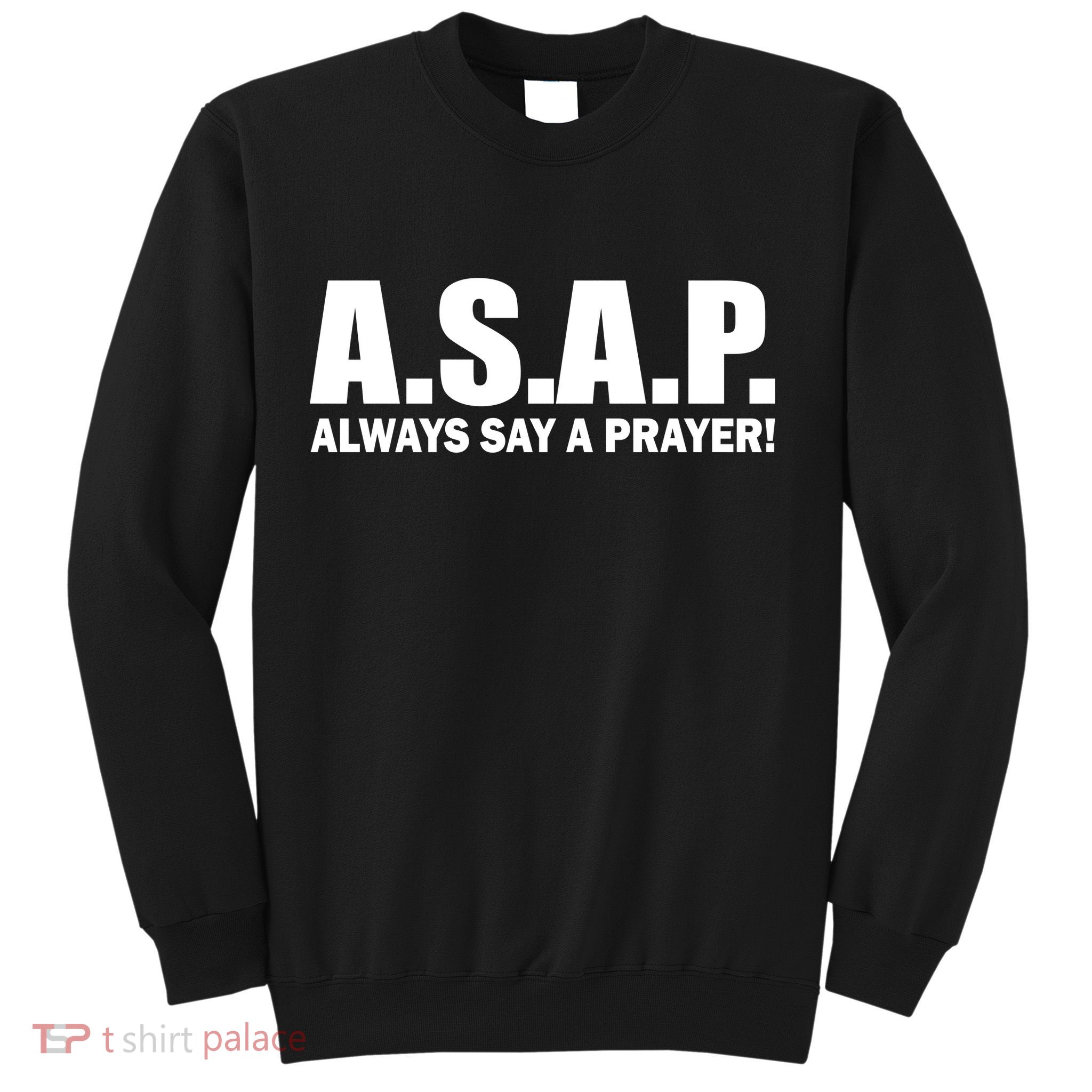 ASAP Always Say A Prayer Sweatshirt