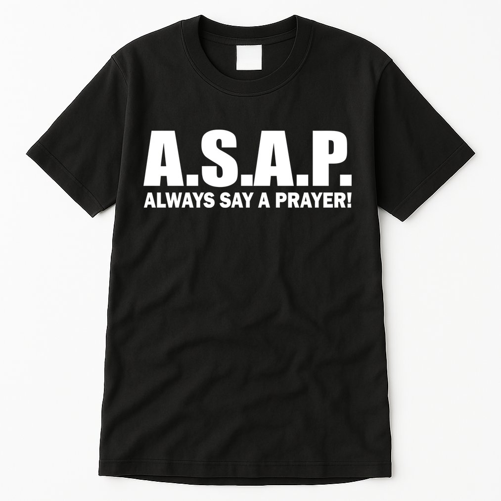 ASAP Always Say A Prayer Tall T-Shirt