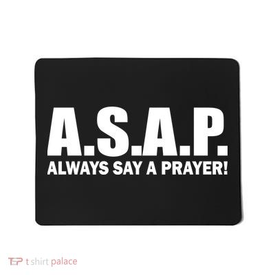 ASAP Always Say A Prayer Mousepad
