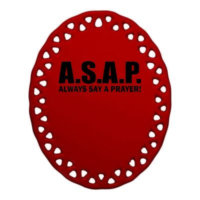 ASAP Always Say A Prayer Ceramic Oval Ornament