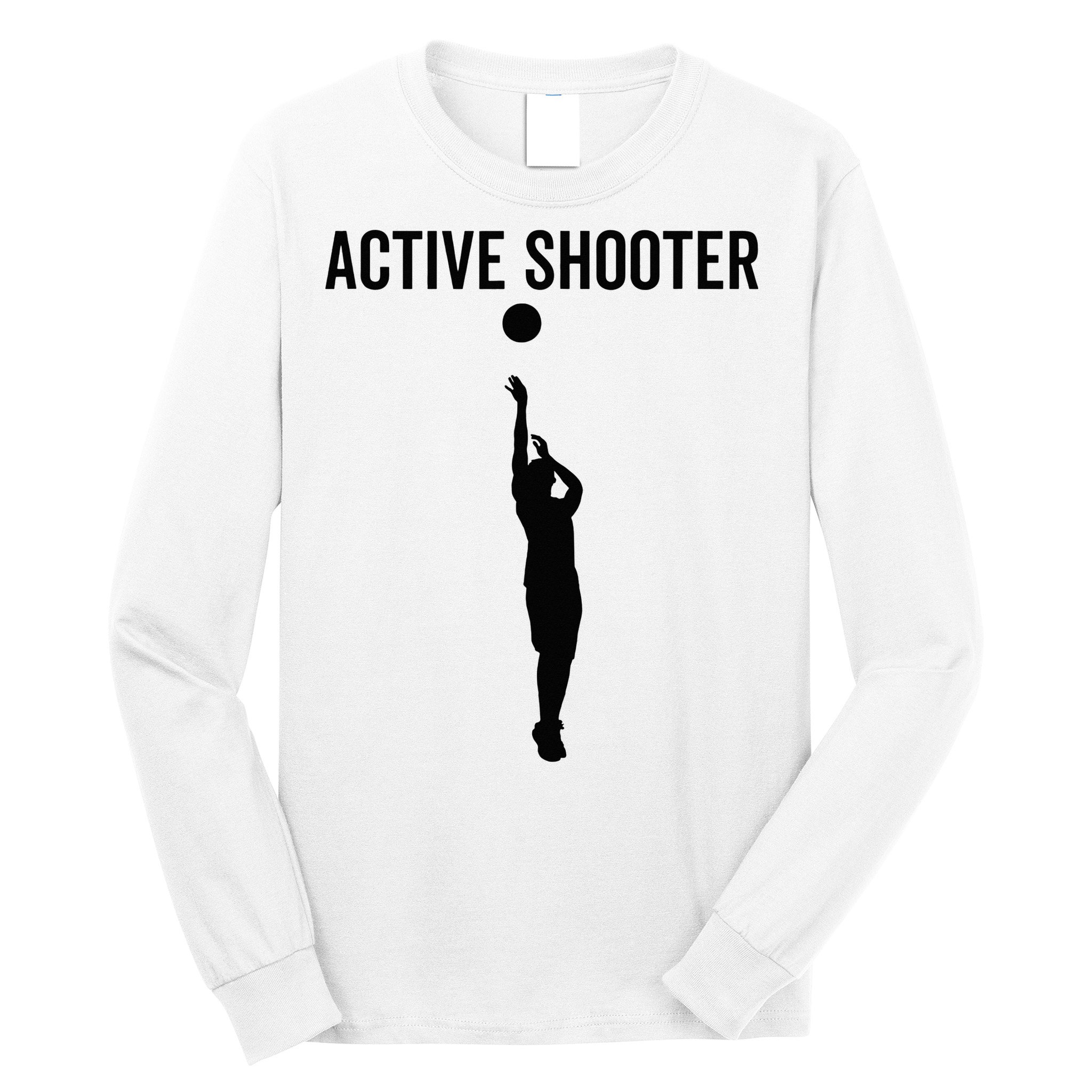 Active Shooter Basketball Funny Sport Lover Humor Long Sleeve Shirt
