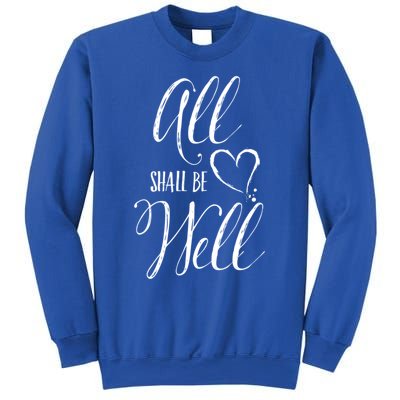 All Shall Be Well Inspirational Motivational Gift Sweatshirt