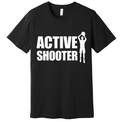 Active Shooter Basketball Player Basketball Active Shooter Premium T-Shirt