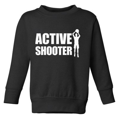 Active Shooter Basketball Player Basketball Active Shooter Toddler Sweatshirt