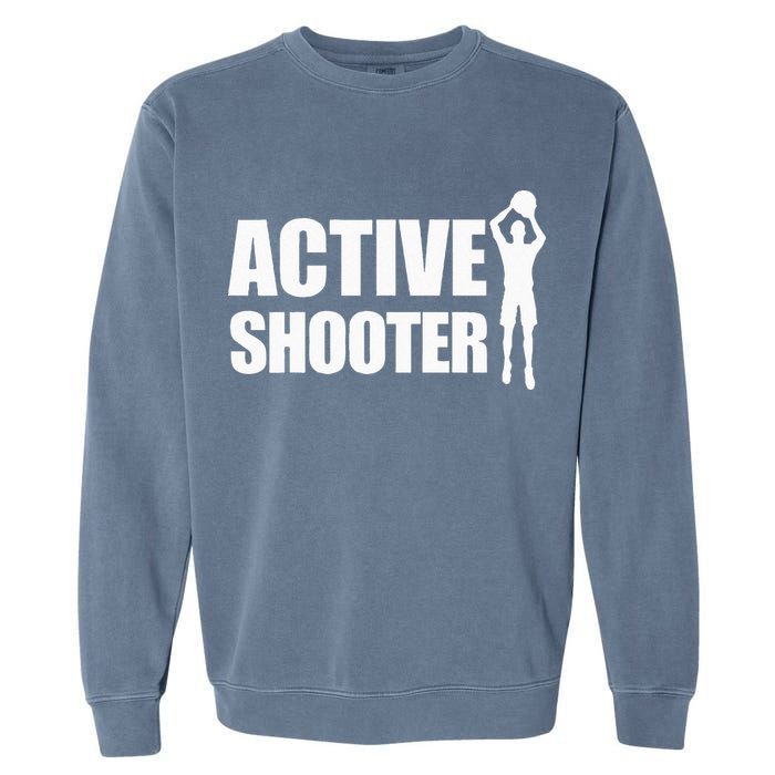 Active Shooter Basketball Player Basketball Active Shooter Garment-Dyed Sweatshirt
