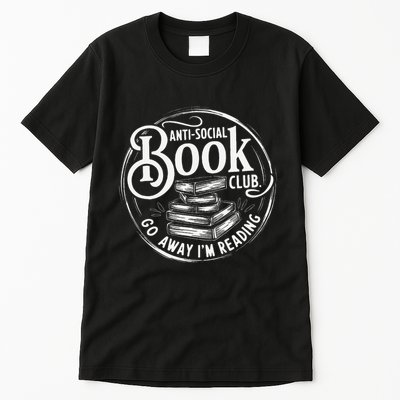 Anti Social Book Reader Go Away IM Reading Introverts Tall T-Shirt