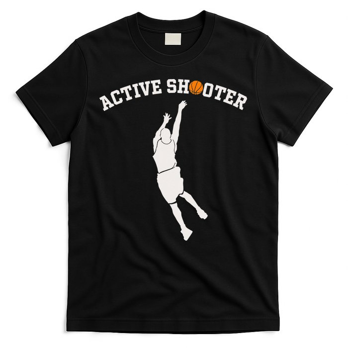 Active Shooter Basketball Lovers funny player T-Shirt