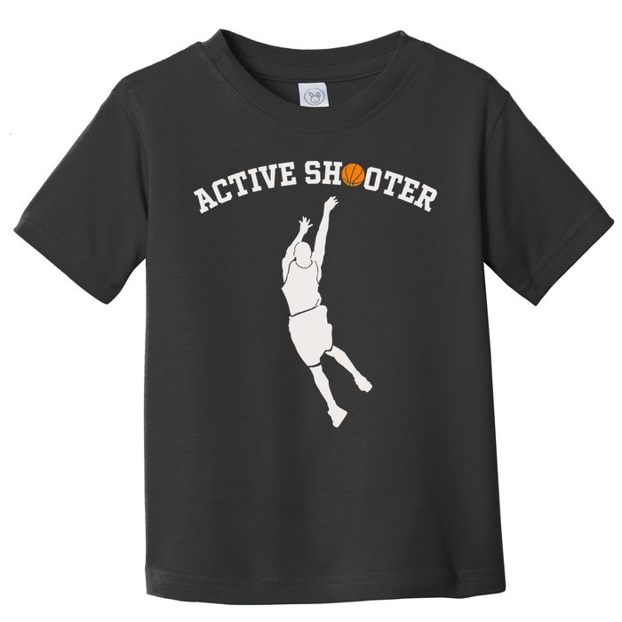 Active Shooter Basketball Lovers funny player Toddler T-Shirt