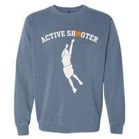 Active Shooter Basketball Lovers funny player Garment-Dyed Sweatshirt