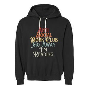 Anti Social Book Club Go Away IM Reading Funny Bookworm Garment-Dyed Fleece Hoodie