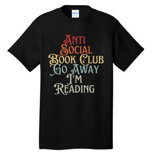 Anti Social Book Club Go Away IM Reading Funny Bookworm Tall T-Shirt