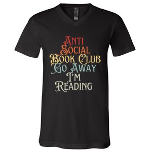 Anti Social Book Club Go Away IM Reading Funny Bookworm V-Neck T-Shirt