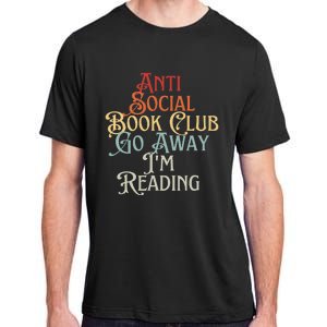 Anti Social Book Club Go Away IM Reading Funny Bookworm Adult ChromaSoft Performance T-Shirt