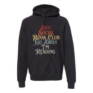 Anti Social Book Club Go Away IM Reading Funny Bookworm Premium Hoodie