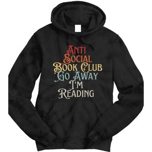 Anti Social Book Club Go Away IM Reading Funny Bookworm Tie Dye Hoodie