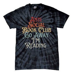 Anti Social Book Club Go Away IM Reading Funny Bookworm Tie-Dye T-Shirt