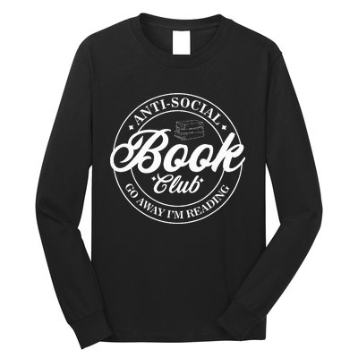 Anti Social Book Club Go Away IM Reading Funny Bookworm Long Sleeve Shirt