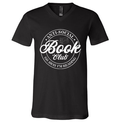 Anti Social Book Club Go Away IM Reading Funny Bookworm V-Neck T-Shirt