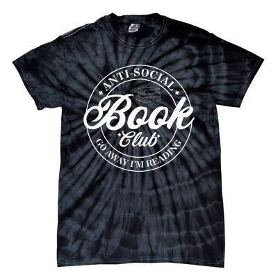 Anti Social Book Club Go Away IM Reading Funny Bookworm Tie-Dye T-Shirt