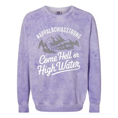 Appalachia Strong Come Hell Or High Water Mountain Nc Vn Tn Colorblast Crewneck Sweatshirt