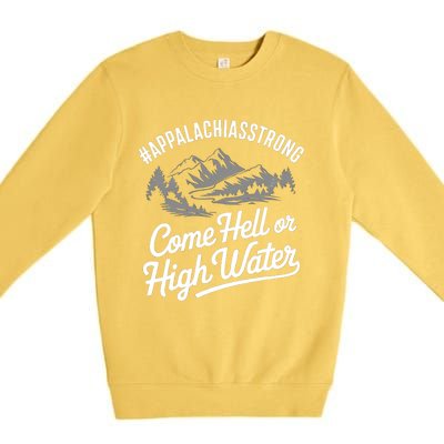 Appalachia Strong Come Hell Or High Water Mountain Nc Vn Tn Premium Crewneck Sweatshirt