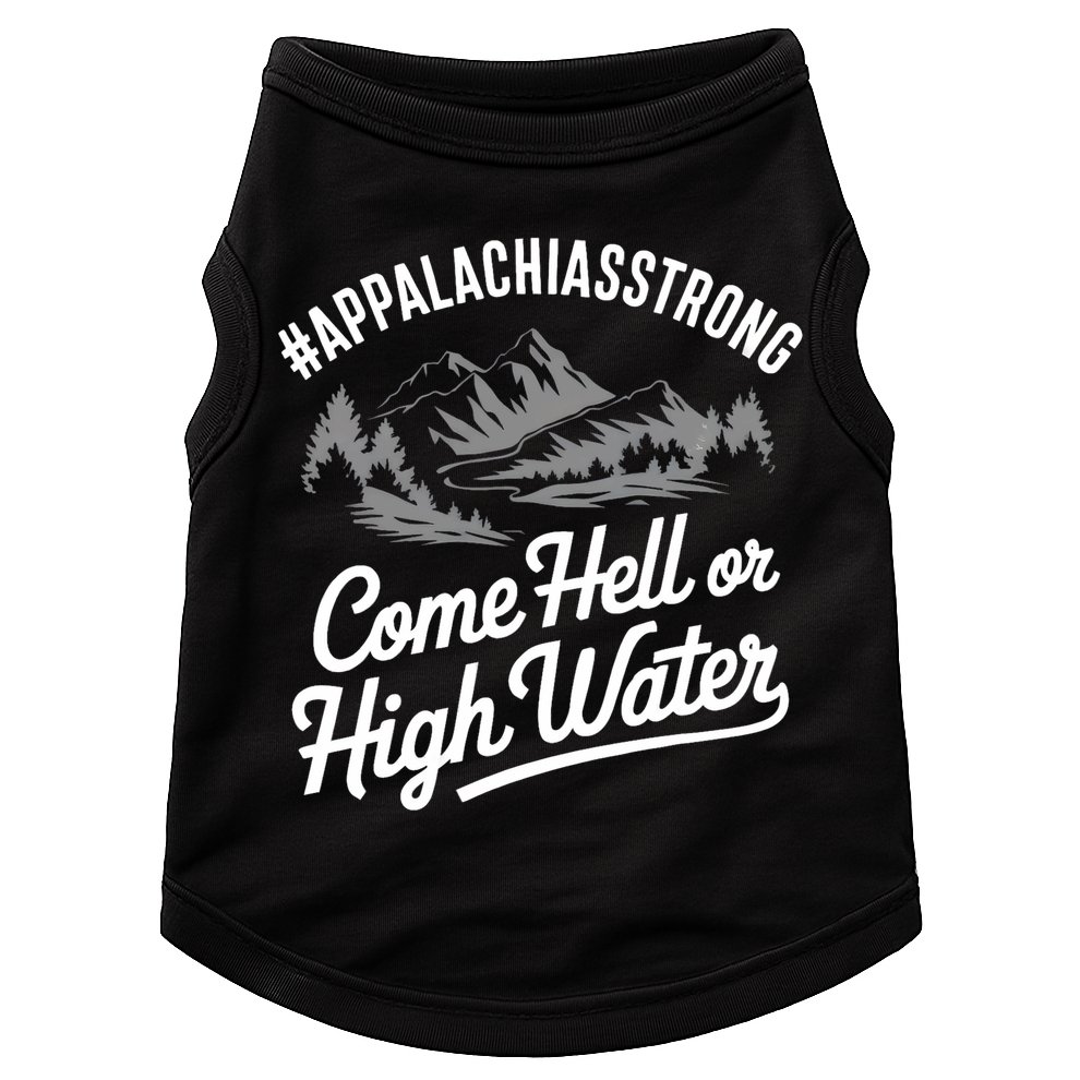 Appalachia Strong Come Hell Or High Water Mountain Nc Vn Tn Doggie Tank