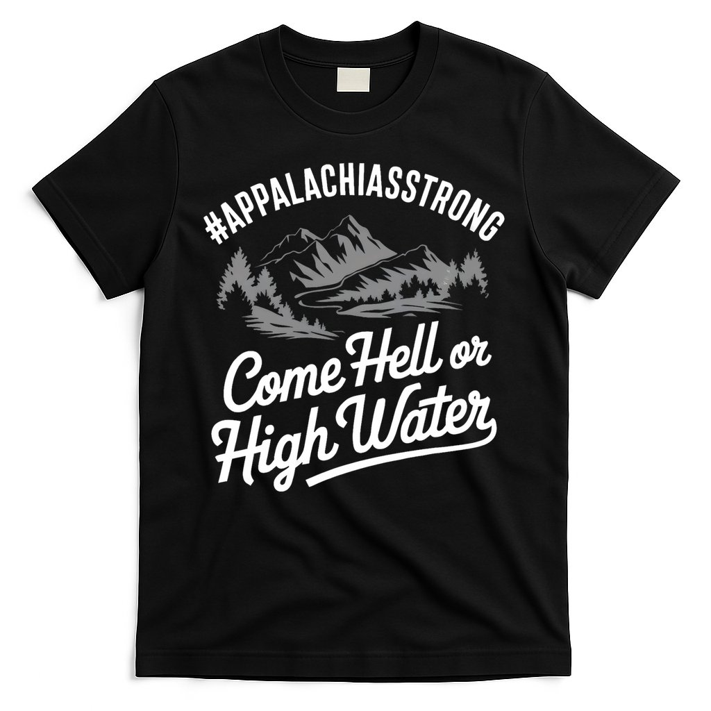 Appalachia Strong Come Hell Or High Water Mountain Nc Vn Tn T-Shirt