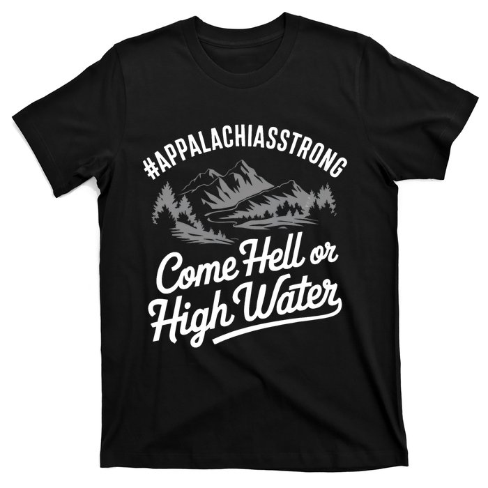 Appalachia Strong Come Hell Or High Water Mountain Nc Vn Tn T-Shirt