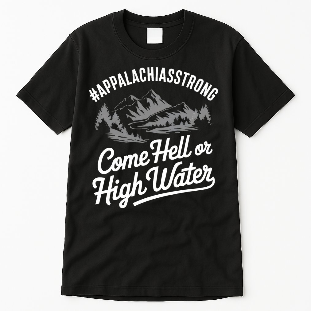 Appalachia Strong Come Hell Or High Water Mountain Nc Vn Tn Tall T-Shirt