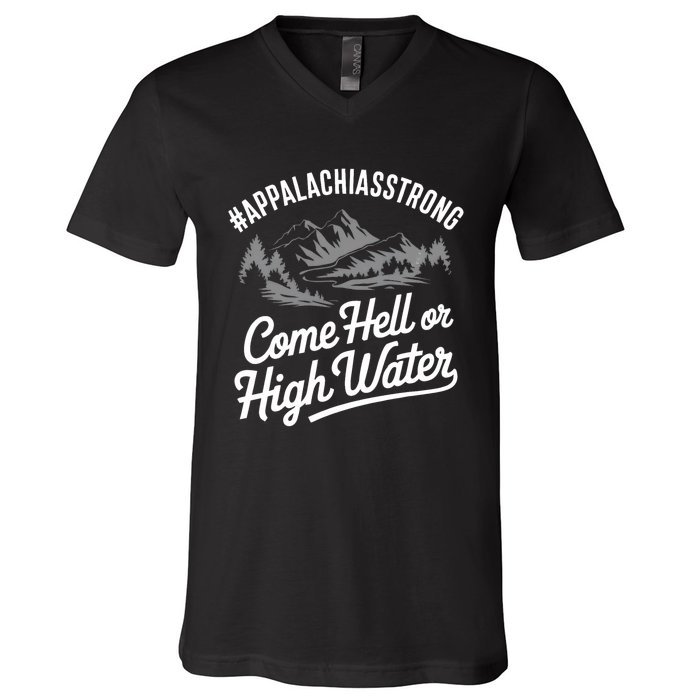 Appalachia Strong Come Hell Or High Water Mountain Nc Vn Tn V-Neck T-Shirt