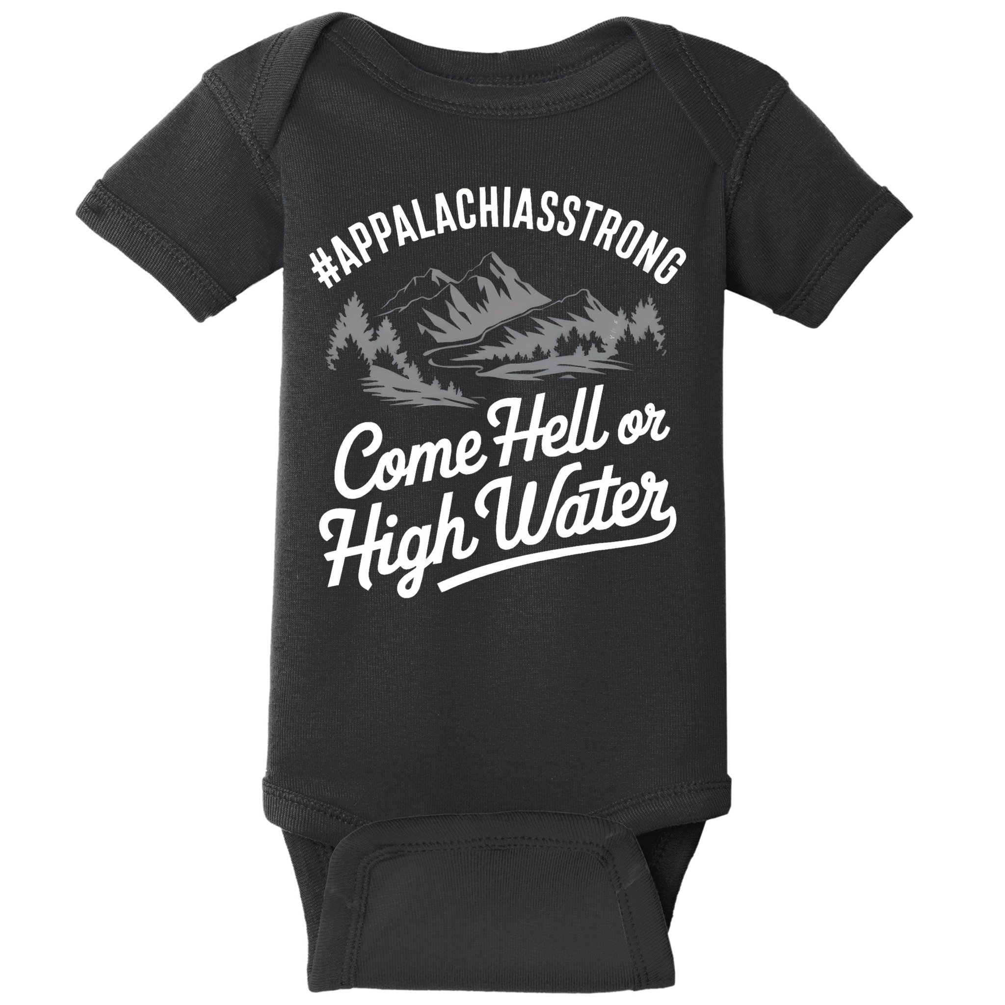 Appalachia Strong Come Hell Or High Water Mountain Nc Vn Tn Baby Bodysuit