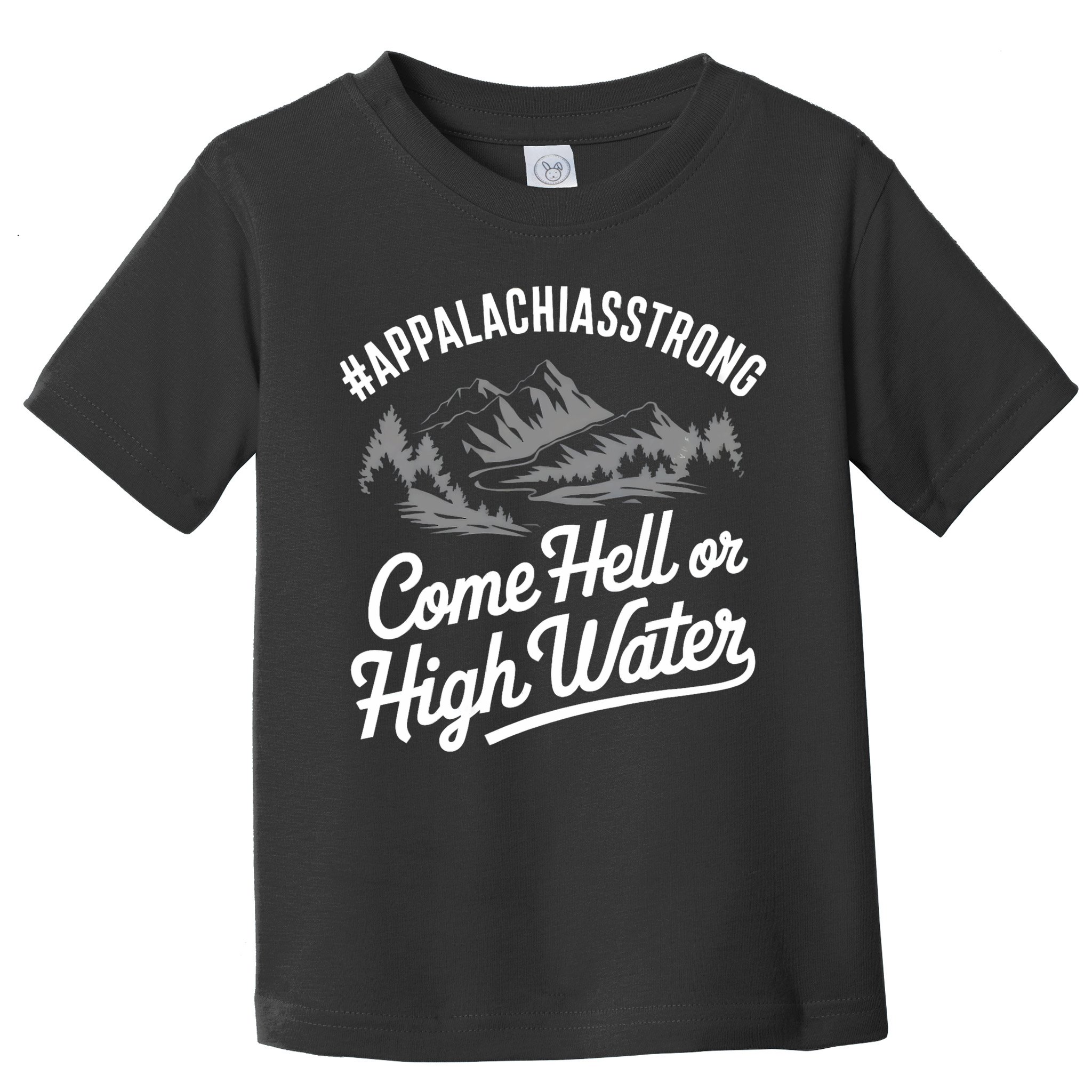 Appalachia Strong Come Hell Or High Water Mountain Nc Vn Tn Toddler T-Shirt