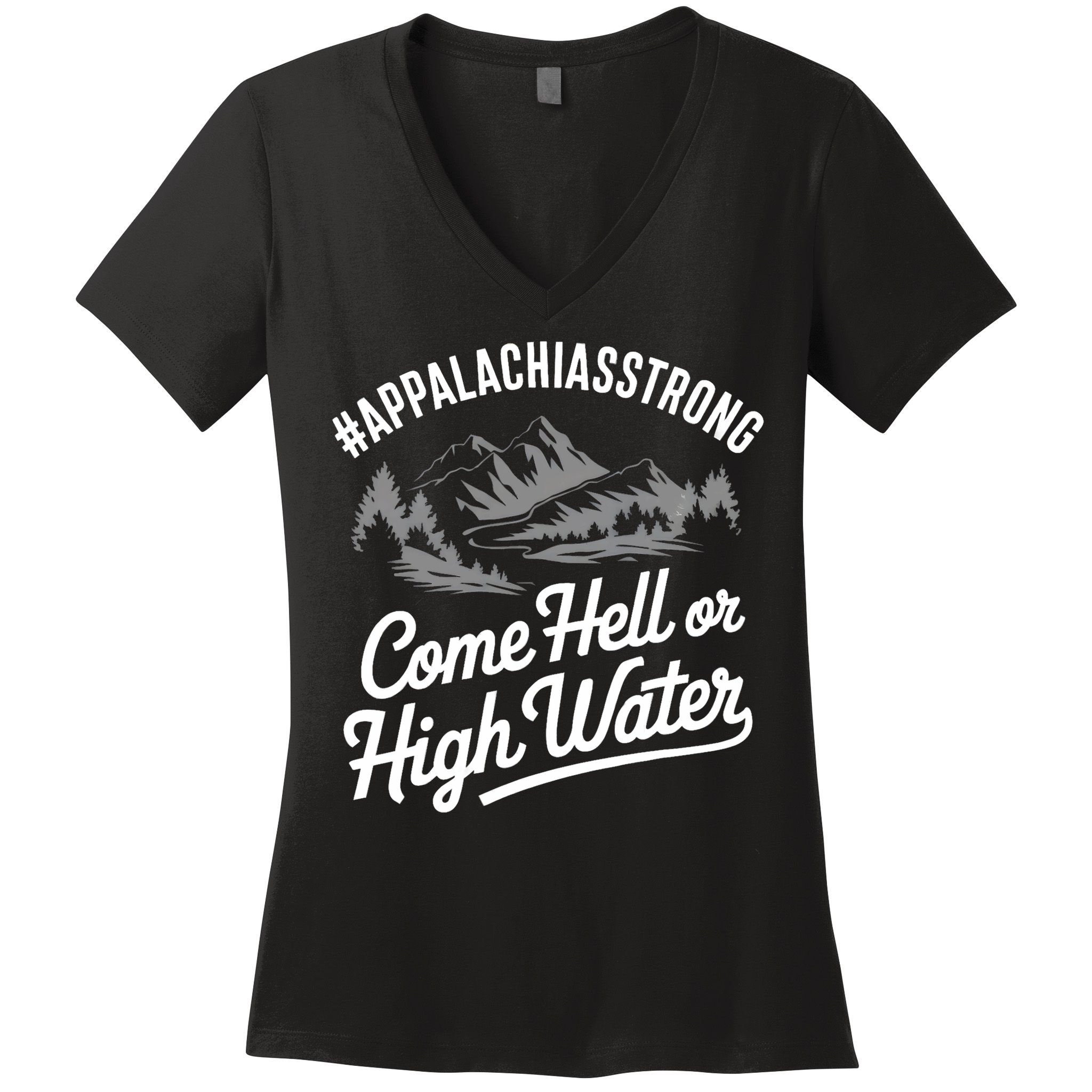 Appalachia Strong Come Hell Or High Water Mountain Nc Vn Tn Women's V-Neck T-Shirt