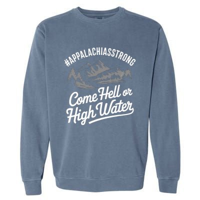 Appalachia Strong Come Hell Or High Water Mountain Nc Vn Tn Garment-Dyed Sweatshirt