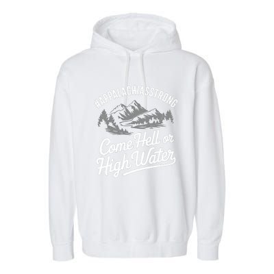 Appalachia Strong Come Hell Or High Water Mountain Nc Vn Tn Garment-Dyed Fleece Hoodie