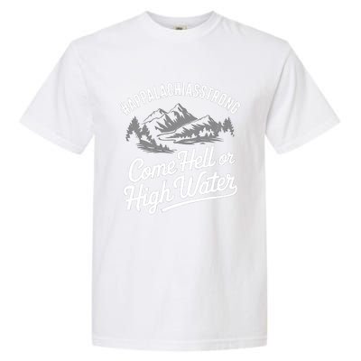 Appalachia Strong Come Hell Or High Water Mountain Nc Vn Tn Garment-Dyed Heavyweight T-Shirt