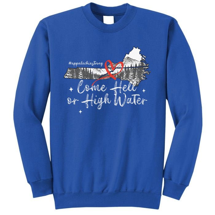 Appalachia Strong Come Hell Or High Water Mountain Tall Sweatshirt