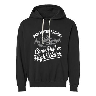 Appalachia Strong Come Hell Or High Water Mountain Nc Vn Tn Garment-Dyed Fleece Hoodie