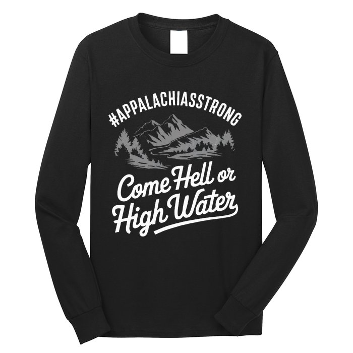 Appalachia Strong Come Hell Or High Water Mountain Nc Vn Tn Long Sleeve Shirt