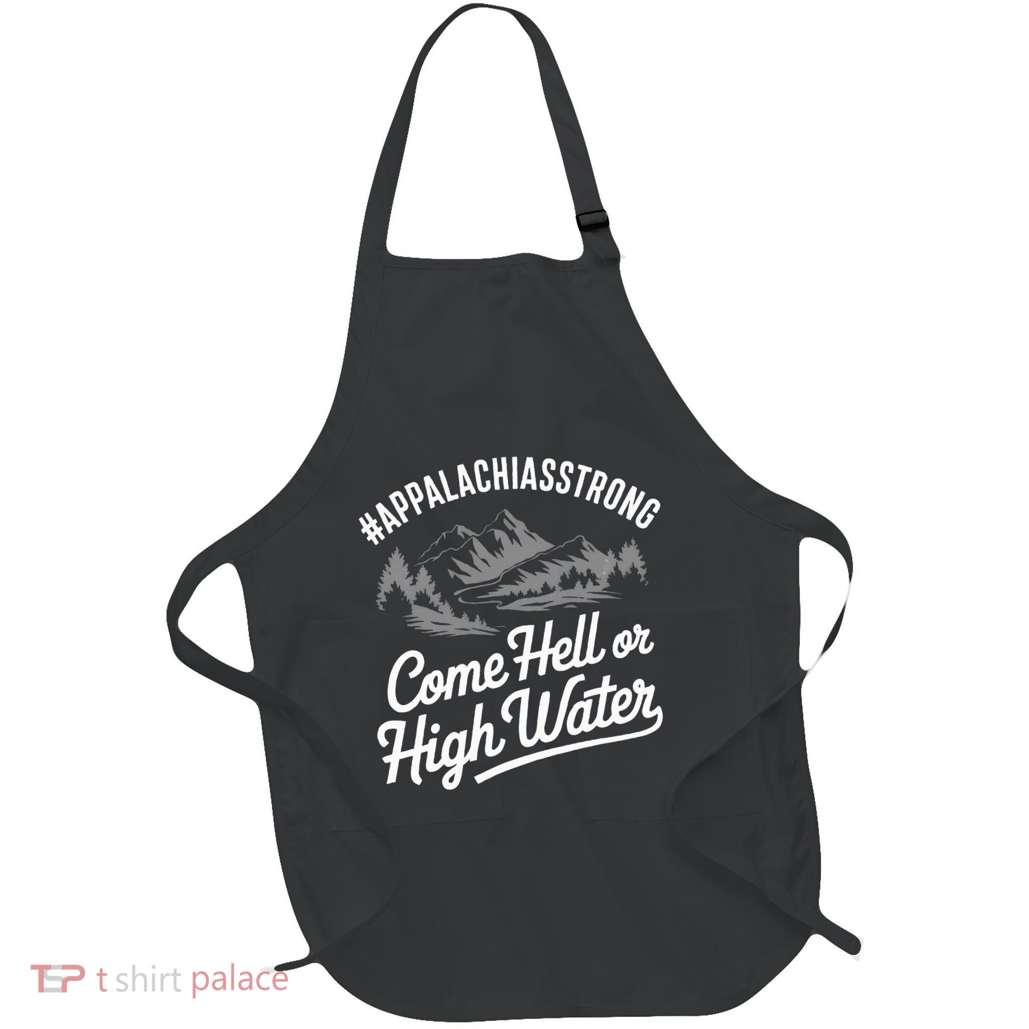 Appalachia Strong Come Hell Or High Water Mountain Nc Vn Tn Apron