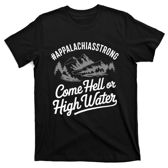 Appalachia Strong Come Hell Or High Water Mountain Nc Vn Tn T-Shirt