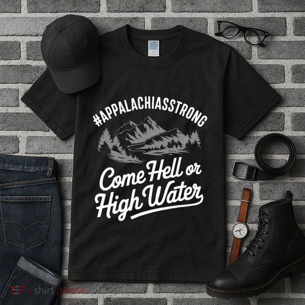 Appalachia Strong Come Hell Or High Water Mountain Nc Vn Tn Tall T-Shirt