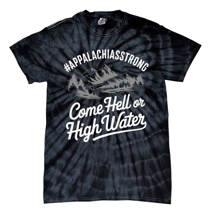 Appalachia Strong Come Hell Or High Water Mountain Nc Vn Tn Tie-Dye T-Shirt