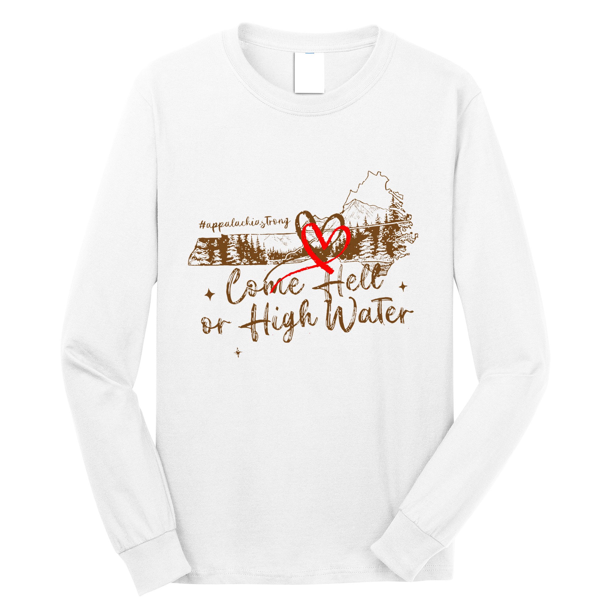 Appalachia Strong Come Hell Or High Water Hurricane Long Sleeve Shirt