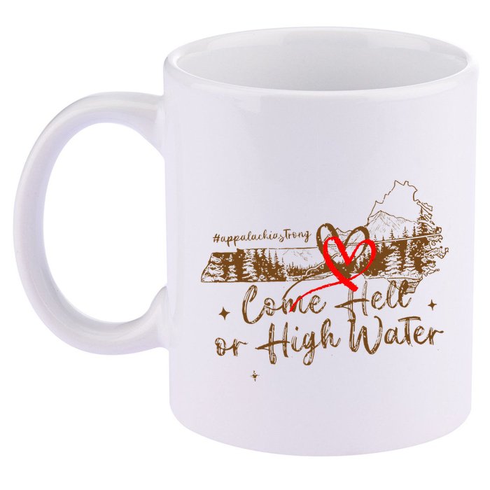 Appalachia Strong Come Hell Or High Water Hurricane 11oz C Handle Ceramic Mug