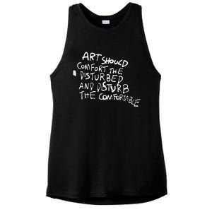 Art Should Comfort The Disturbed And Disturb Funny Design Ladies PosiCharge Tri-Blend Wicking Tank