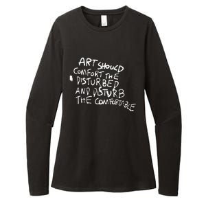 Art Should Comfort The Disturbed And Disturb Funny Design Womens CVC Long Sleeve Shirt