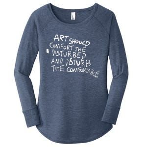 Art Should Comfort The Disturbed And Disturb Funny Design Women's Perfect Tri Tunic Long Sleeve Shirt