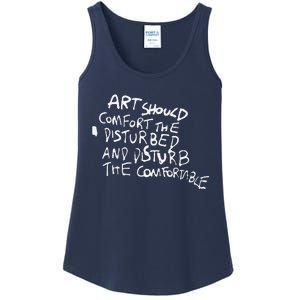 Art Should Comfort The Disturbed And Disturb Funny Design Ladies Essential Tank