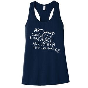 Art Should Comfort The Disturbed And Disturb Funny Design Women's Racerback Tank